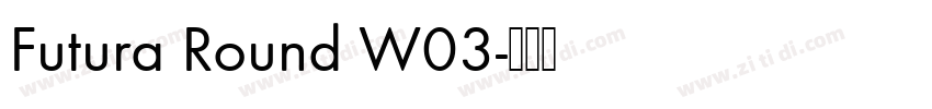 Futura Round W03字体转换 Futura Round W03字体转换